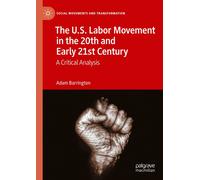 The U.S. Labor Movement In The 20th And Early 21st Century