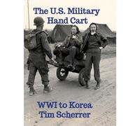 The U.S. Military Hand Cart: WWI to Korea