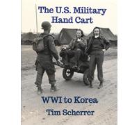 The U.S. Military Hand Cart: WWI to Korea