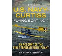 The U.S. Navy-Curtiss Flying Boat Nc-4