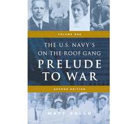 The U.S. Navy's On-the-Roof Gang: Volume 1 - Prelude to War - Second Edition