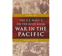 The U.S. Navy's On-the-Roof Gang: Volume 2 - War in the Pacific - Second Edition