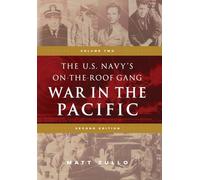 The U.S. Navy's On-the-Roof Gang: Volume 2 - War in the Pacific - Second Edition