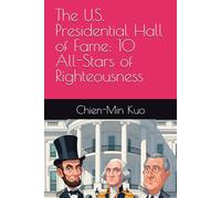 The U.S. Presidential Hall of Fame: 10 All-Stars of Righteousness