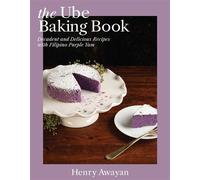 The Ube Baking Book Decadent and Delicious Recipes with Filipino Purple Yam - Henry Awayan - Ulysses Press - ebook (ePub) - Livre
