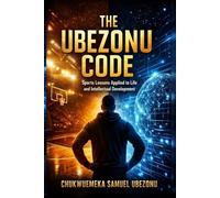 The Ubezonu Code: Sports Lessons Applied to Life and Intellectual Development