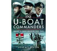 The UBoat Commanders by Jeremy Dixon Unknown (Auteur)
