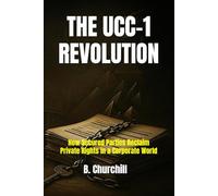 THE UCC-1 REVOLUTION: How Secured Parties Reclaim Private Rights in a Corporate World