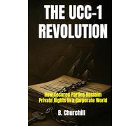 THE UCC-1 REVOLUTION: How Secured Parties Reclaim Private Rights in a Corporate World