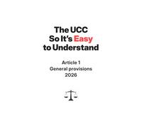 The UCC So It's Easy To Understand | Article 1 - General Provisions | 2026