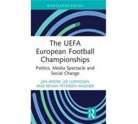 The UEFA European Football Championships by PetersenWagner & Renan Leeds Beckett University & UK PetersenWagner Renan Leeds Beckett University UK (Auteur)