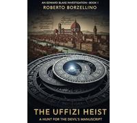 The Uffizi Heist: A Hunt for the Devil's Manuscript (An Edward Blake Investigation • Book 1)