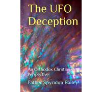 The UFO Deception: An Orthodox Christian Perspective