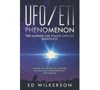 The Ufo/Eti Phenomenon: The Illinois Y2k Police Officer Sightings