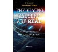 The Ufo Files - The Flying Saucers Are Real