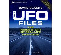 The UFO Files: The Inside Story of Real-life Sightings
