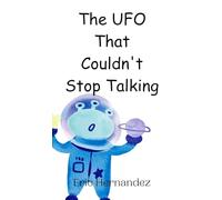 The UFO That Couldn't Stop Talking