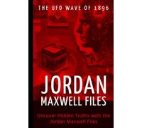 The UFO Wave of 1896: JORDAN MAXWELL UFO FILES