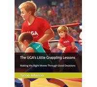 The UGA’s Little Grappling Lessons: Making the Right Moves Through Good Decisions