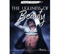 The ugliness of beauty - Jessica Hailey - Butterfly Eds - broché - Roman