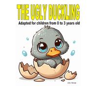 The ugly duckling: Adapted for children from 0 to 3 years old