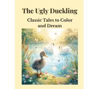 The Ugly Duckling: Classic Tales to Color and Dream