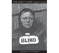 The Ugly Laws: Disability in Public