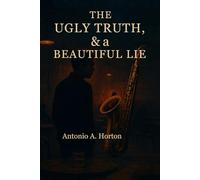 The Ugly Truth, & a Beautiful Lie