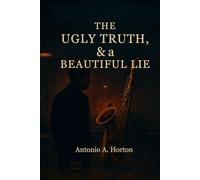 The Ugly Truth, & a Beautiful Lie