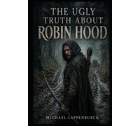 The Ugly Truth About Robin Hood