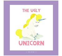 The Ugly Unicorn: A Different Version Of The Classic Fairy Tale Of The Ugly Ducklings (Classics: Re-Imagined)