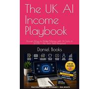 The UK AI Income Playbook: 20 Proven Ways to Make Money with AI Tools in 2026 - No Tech Skills Required