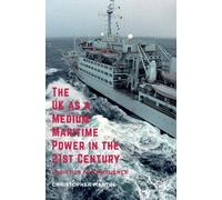 The Uk As A Medium Maritime Power In The 21st Century