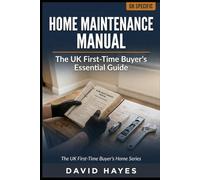 The UK First-Time Buyer’s Home Maintenance Manual: Essential Repairs Every New Homeowner Must Know