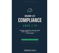 The UK Holiday-Let and Short-Term-Let Compliance Handbook 2026/27: Licensing, Registration, Planning, Levies, Safety and Tax, Nation by Nation, in Plain English