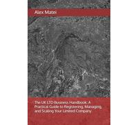 The UK LTD Business Handbook: A Practical Guide to Registering, Managing, and Scaling Your Limited Company