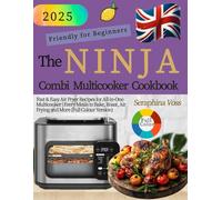 The UK Ninja Combi Cookbook: Fast & Easy Air Fryer Recipes for All-in-One Multicooker | Every Meals to Bake, Roast, Air Frying and More (Full Colour Version)