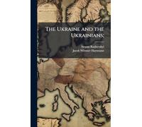 The Ukraine and the Ukrainians;