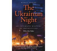 The Ukrainian Night: An Intimate History of Revolution