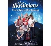 The Ukrainians - From Kyiv To The Kosmos