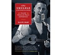 The Ukulele Entertainer: Powerful Pointers for Players and Performers