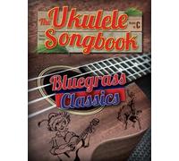 The Ukulele Songbook: Bluegrass Classics