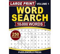 The Ultimate 10,000 Words Word Search: 250 Large Print Puzzles with Solutions for Seniors, Adults, Teens, and all other Puzzle Fans - Volume 1