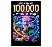 The Ultimate 100,000 Whys For Men: A Massive Collection Fascinating Facts, Science Explanations, Survival Knowledge, Wealth Insights, and Random ... Everything), (Fathers Day Gift For Dads).