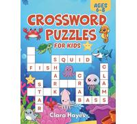 The Ultimate 100 Crossword Puzzle Book for Kids Ages 6-8: Fun Themed Word Games to Boost Vocabulary, Spelling, and Logic Skills - From Space and Science to Ocean (With Solutions)