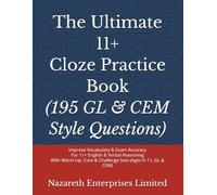 THE ULTIMATE 11+ CLOZE PRACTICE BOOK: The Missing Link Between Vocabulary and Comprehension - With Warm-Up, Core & Challenge Sets (Ages 9-11, GL & CEM)