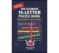 The Ultimate 15-Letter Puzzle Book: 500 Long Words to Challenge Your Mind: 50 giant puzzles inside, 6x9inches, 101 pages, perfect for stretching that brain muscle over complex word derivatives.