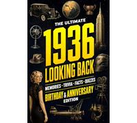 The Ultimate 1936 Looking Back Book - Birthday & Anniversary Special Edition: A Timeless Keepsake to Treasure Forever Featuring Memories, Trivia, Facts & Quizzes