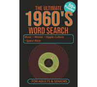 THE ULTIMATE 1960's WORD SEARCH: The Ultimate 1960's Word Search with Easy to Read Print about Music, Movies, Hippie Culture, Space Race and More/ 6⨉9 ... and more(retro puzzle collection vol 5)