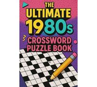 The Ultimate 1980s Crossword Puzzle Book: Crossword Puzzles with Easy to Read Print about 80s Music, TV, Movies, Sports, Technology, Series, Food and ... Gift for Vacations, Holidays and Relaxation.